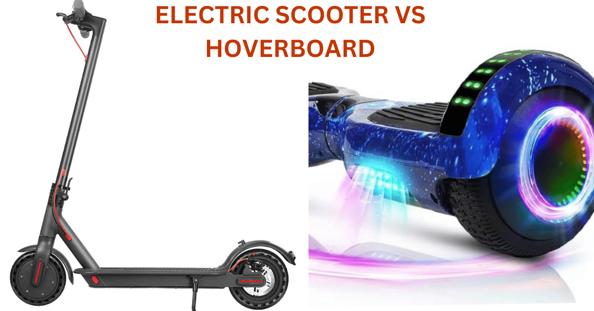 Electric Scooter vs Hoverboard: Which One Suits Your Needs?